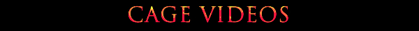 Cage Videos